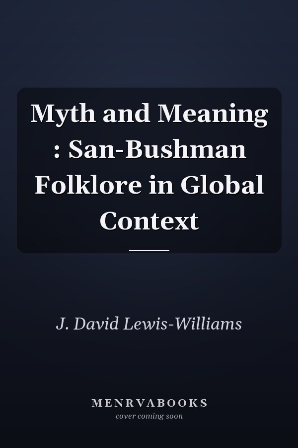Myth and Meaning : San-Bushman Folklore in Global Context