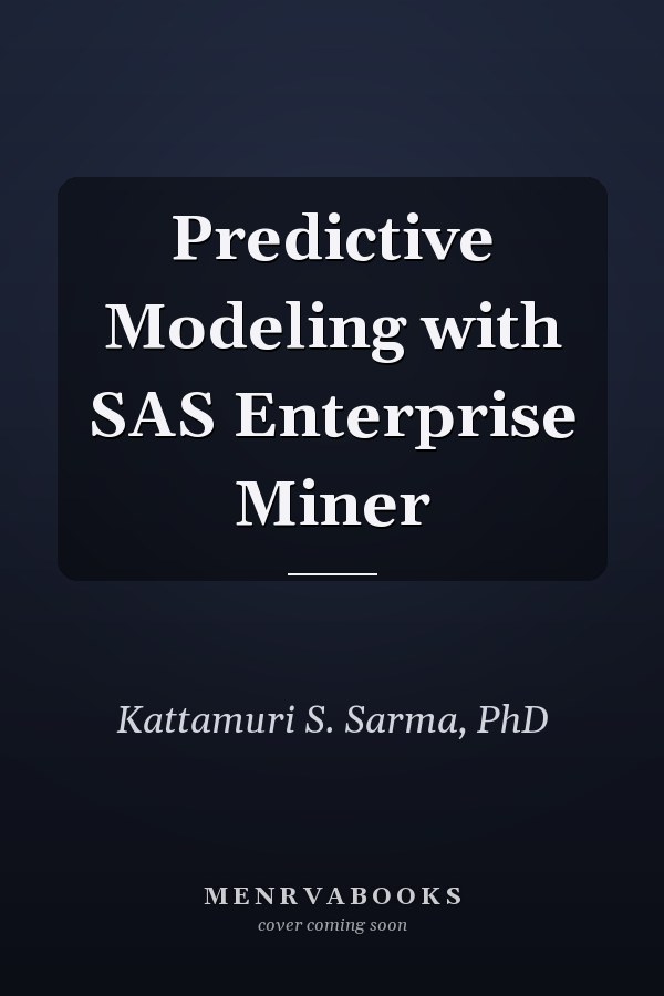 Predictive Modeling with SAS Enterprise Miner