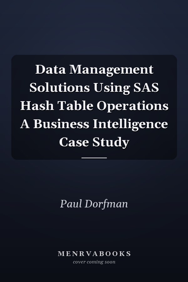 Data Management Solutions Using SAS Hash Table Operations A Business Intelligence Case Study