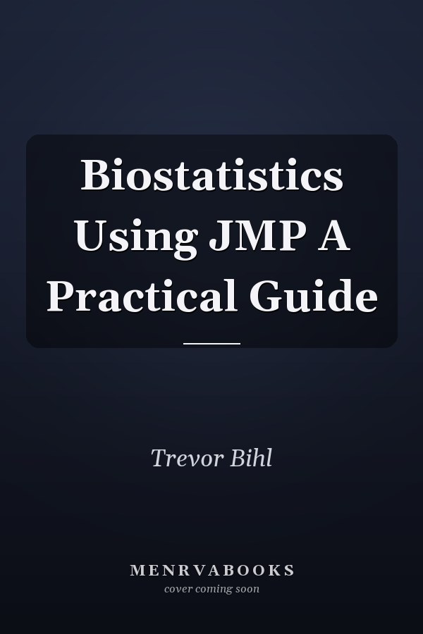 Biostatistics Using JMP A Practical Guide