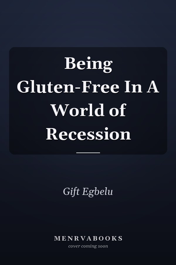 Being Gluten-Free In A World of Recession