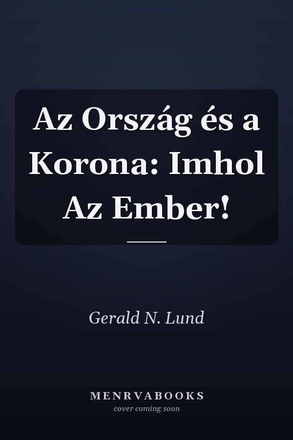 Az Ország és a Korona: Imhol Az Ember!