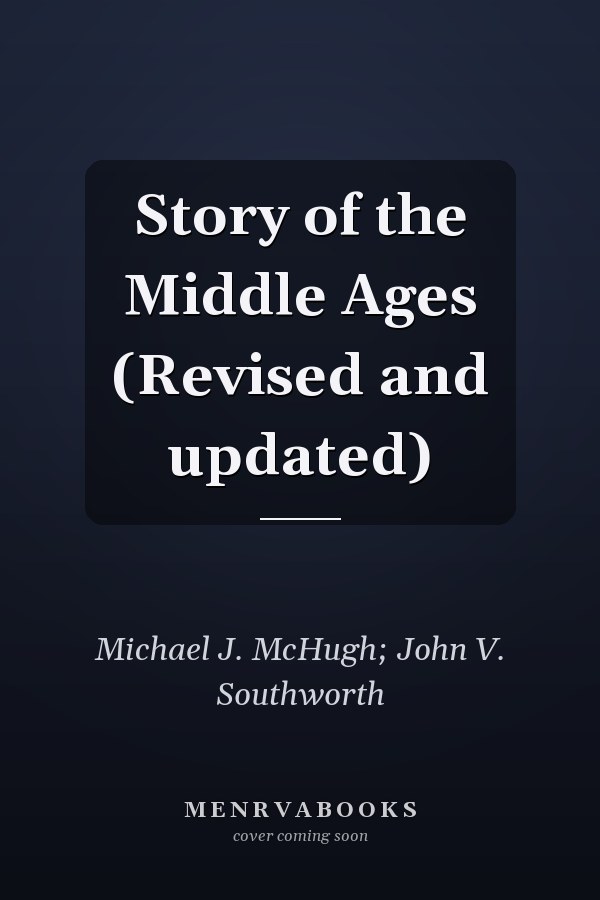 Story of the Middle Ages (Revised and updated)