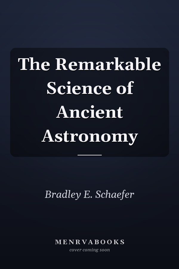 The Remarkable Science of Ancient Astronomy