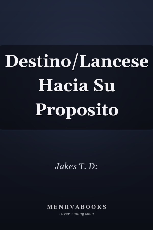 Destino/Lancese Hacia Su Proposito