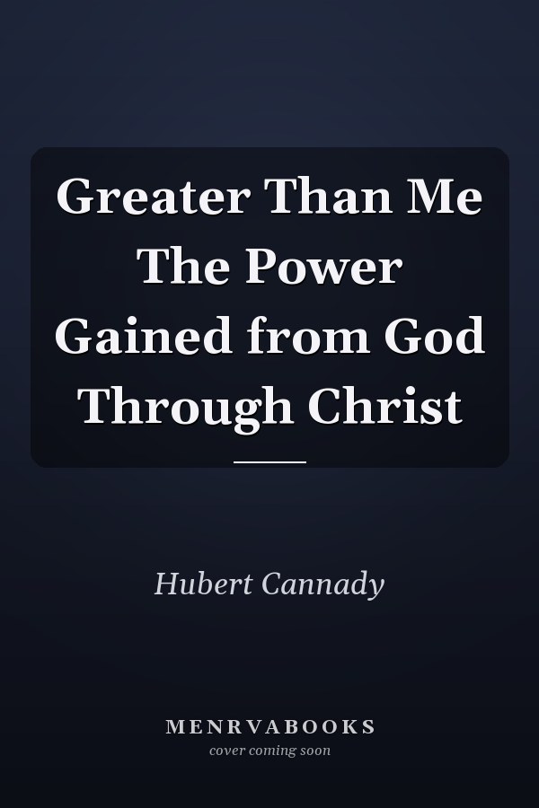 Greater Than Me The Power Gained from God Through Christ