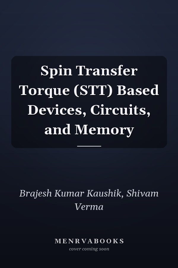 Spin Transfer Torque (STT) Based Devices, Circuits, and Memory