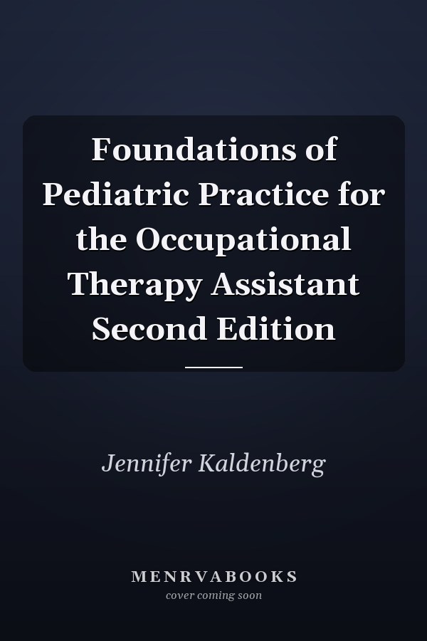 Foundations of Pediatric Practice for the Occupational Therapy Assistant Second Edition
