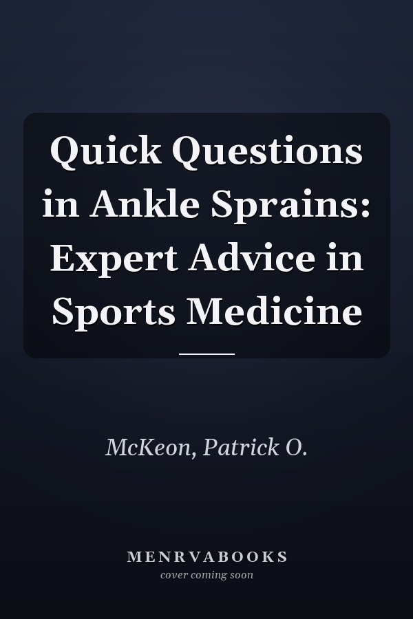 Quick Questions in Ankle Sprains: Expert Advice in Sports Medicine