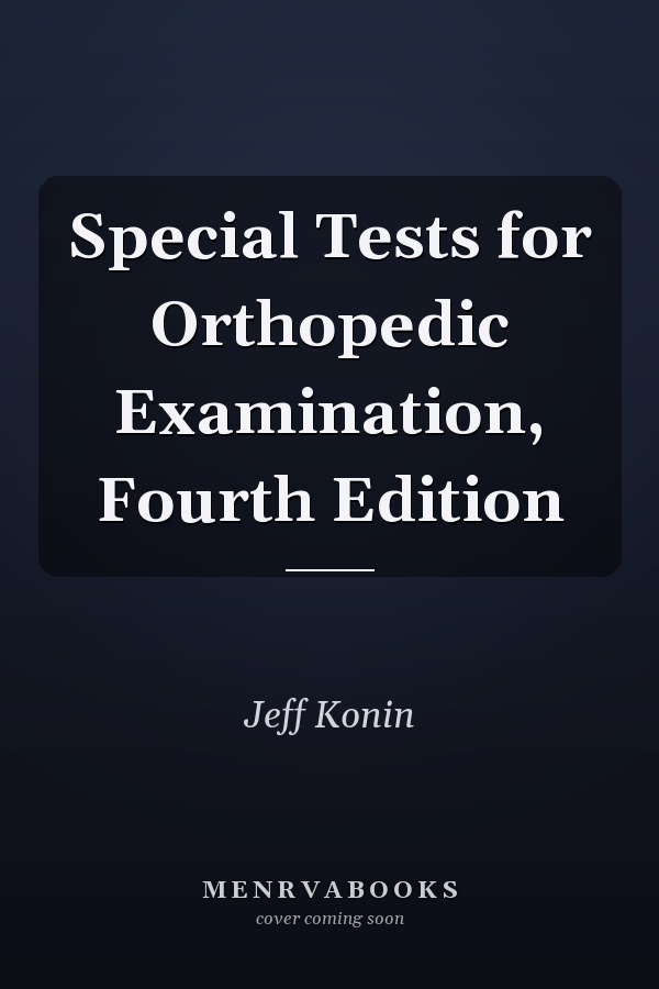 Special Tests for Orthopedic Examination, Fourth Edition