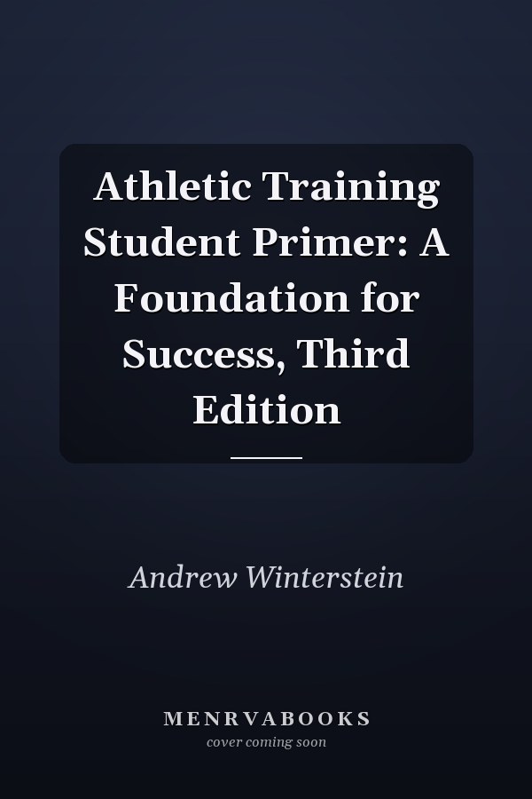 Athletic Training Student Primer: A Foundation for Success, Third Edition