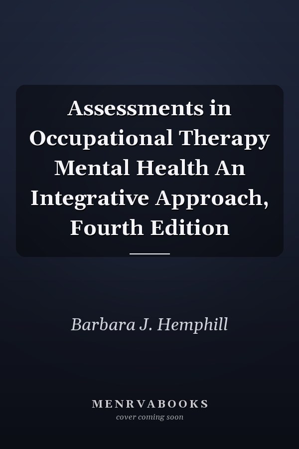 Assessments in Occupational Therapy Mental Health An Integrative Approach, Fourth Edition