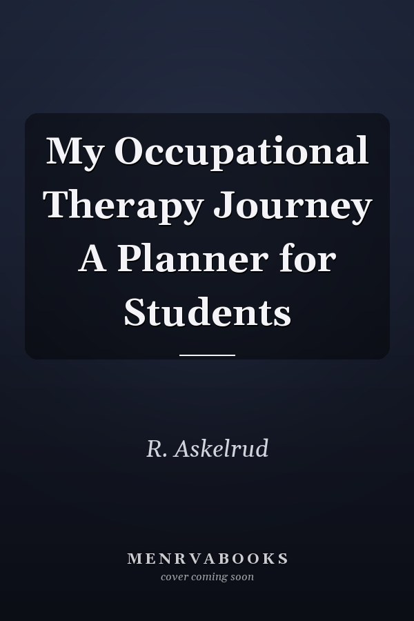 My Occupational Therapy Journey A Planner for Students