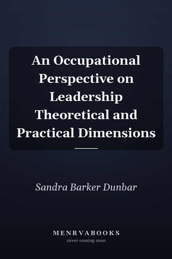 An Occupational Perspective on Leadership Theoretical and Practical Dimensions