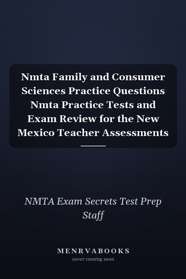 Nmta Family and Consumer Sciences Practice Questions Nmta Practice Tests and Exam Review for the New Mexico Teacher Assessments