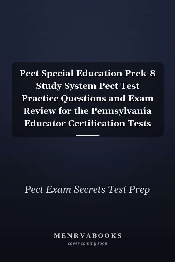 Pect Special Education Prek-8 Study System Pect Test Practice Questions and Exam Review for the Pennsylvania Educator Certification Tests