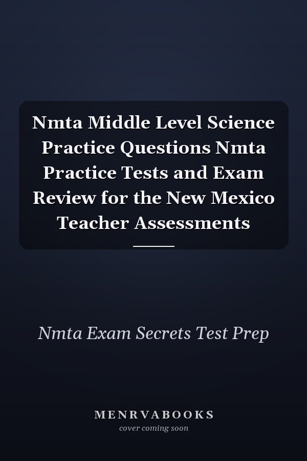 Nmta Middle Level Science Practice Questions Nmta Practice Tests and Exam Review for the New Mexico Teacher Assessments