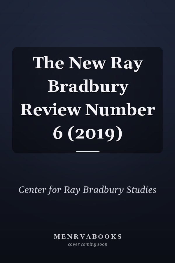 The New Ray Bradbury Review Number 6 (2019)