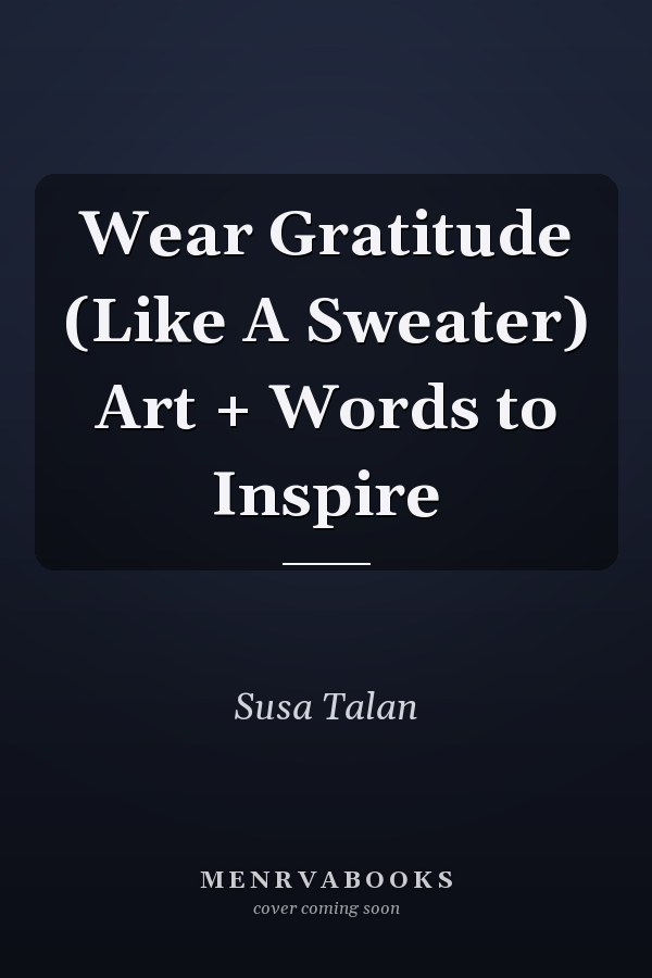 Wear Gratitude (Like A Sweater) Art + Words to Inspire
