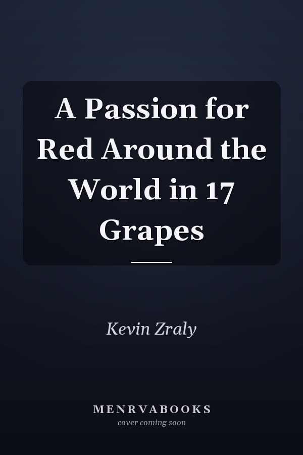 A Passion for Red Around the World in 17 Grapes