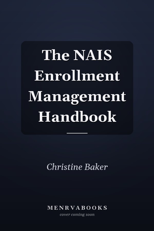 The NAIS Enrollment Management Handbook