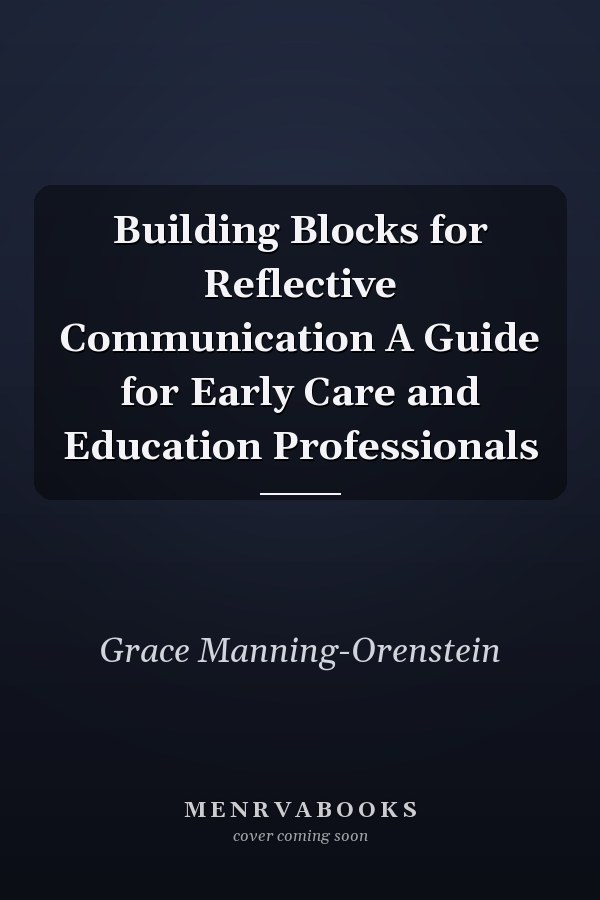 Building Blocks for Reflective Communication A Guide for Early Care and Education Professionals