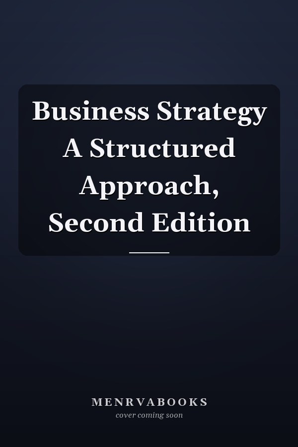 Business Strategy A Structured Approach, Second Edition