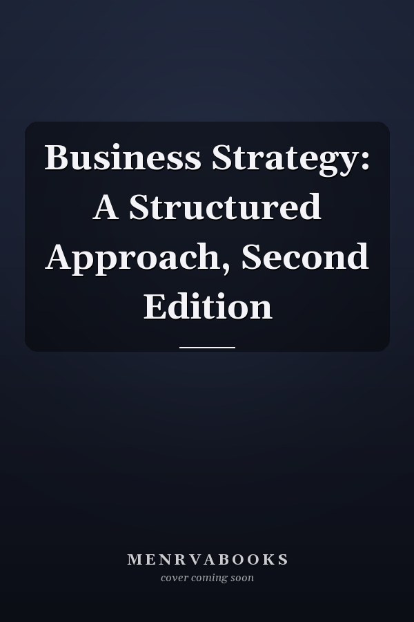 Business Strategy: A Structured Approach, Second Edition
