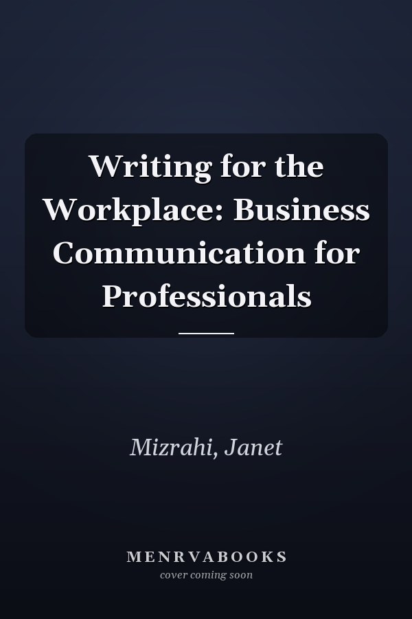 Writing for the Workplace: Business Communication for Professionals