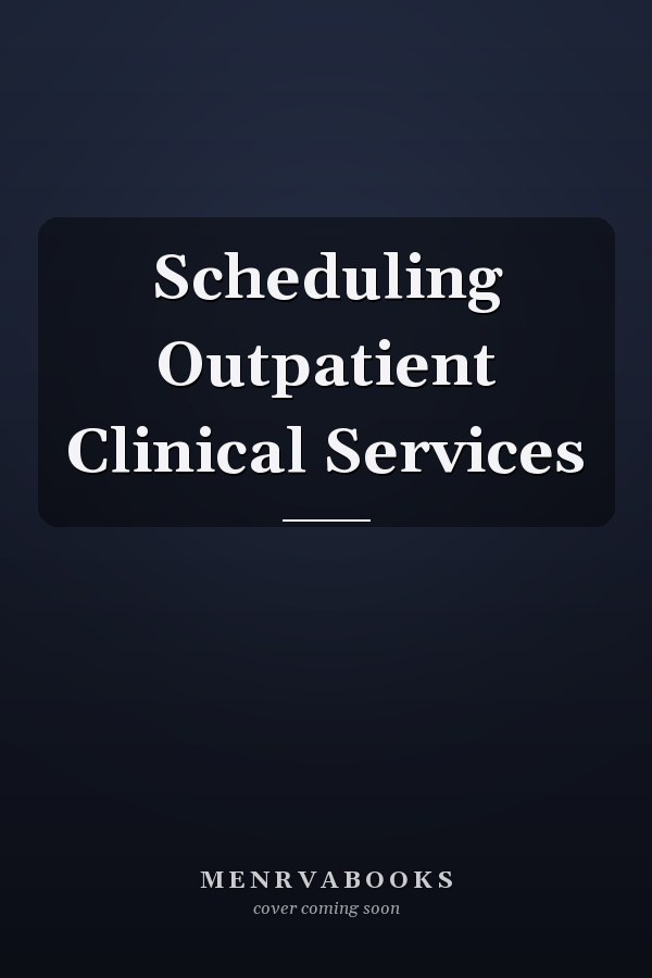 Scheduling Outpatient Clinical Services