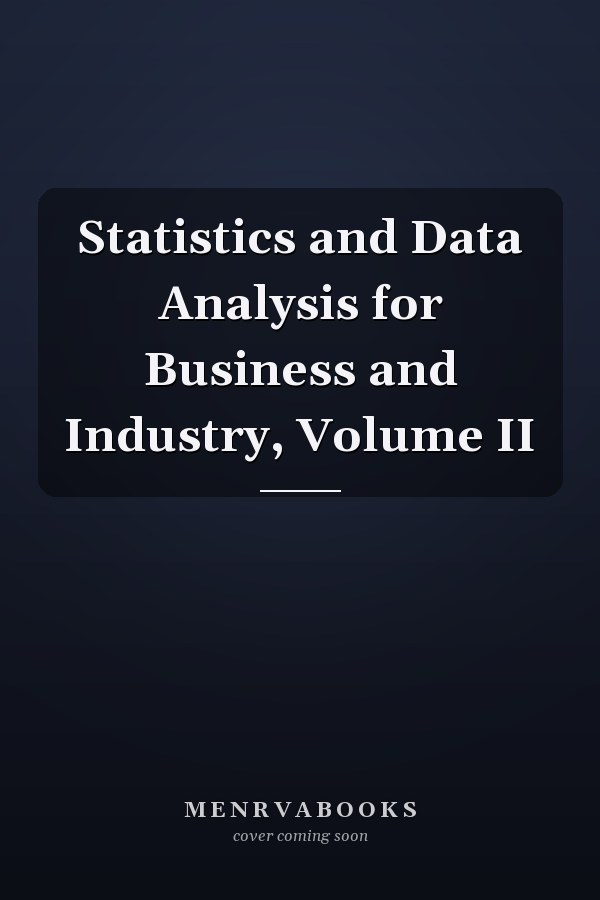 Statistics and Data Analysis for Business and Industry, Volume II
