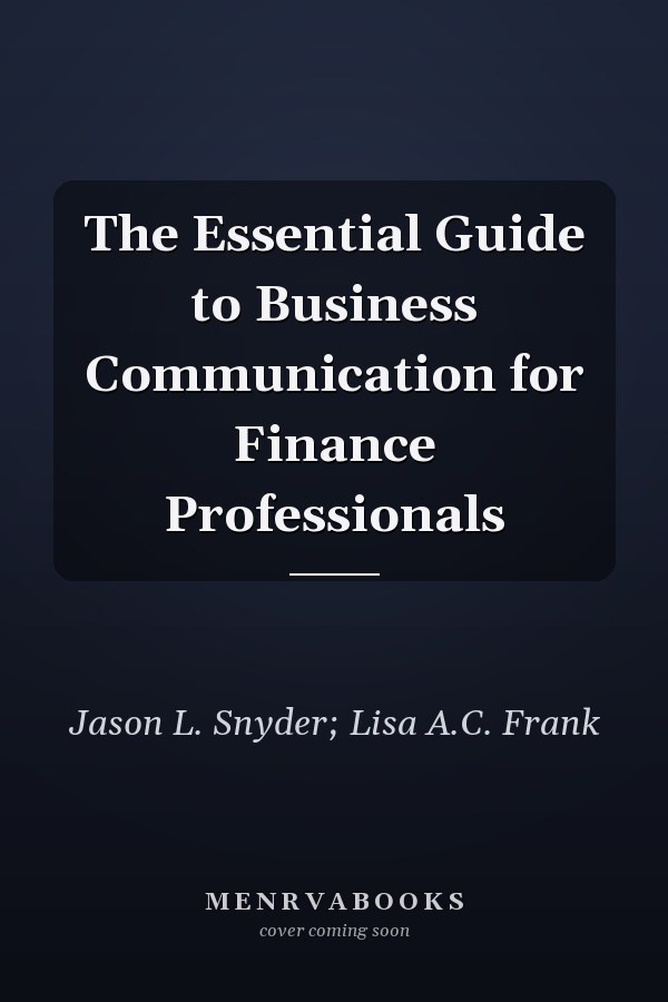 The Essential Guide to Business Communication for Finance Professionals