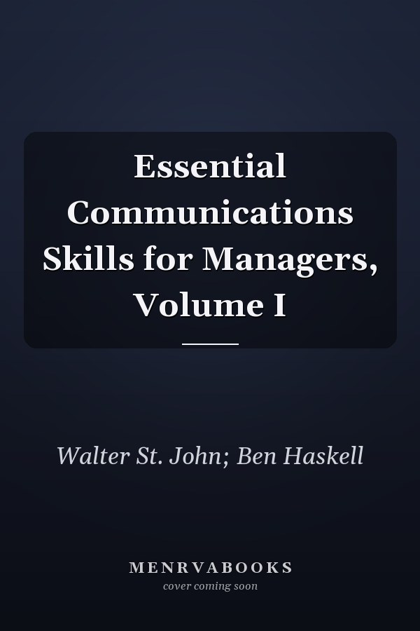 Essential Communications Skills for Managers, Volume I