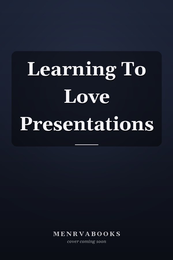 Learning To Love Presentations