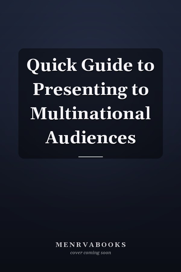 Quick Guide to Presenting to Multinational Audiences