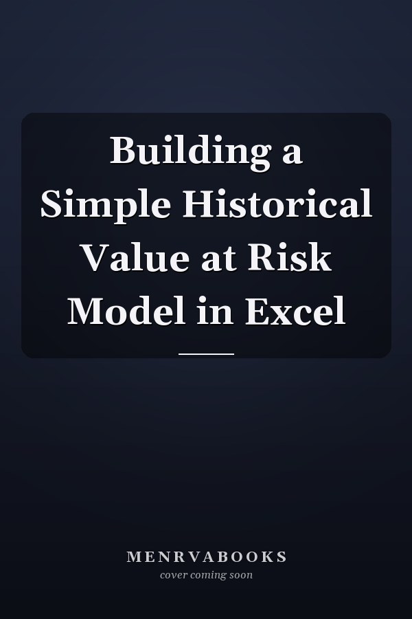 Building a Simple Historical Value at Risk Model in Excel