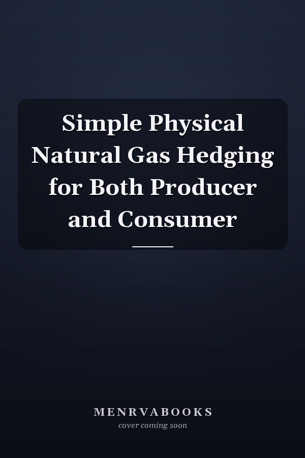 Simple Physical Natural Gas Hedging for Both Producer and Consumer