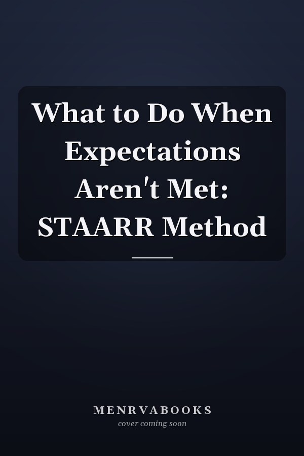 What to Do When Expectations Aren't Met: STAARR Method
