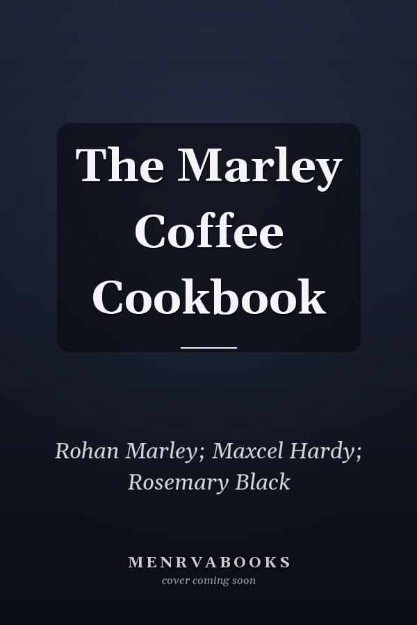 The Marley Coffee Cookbook