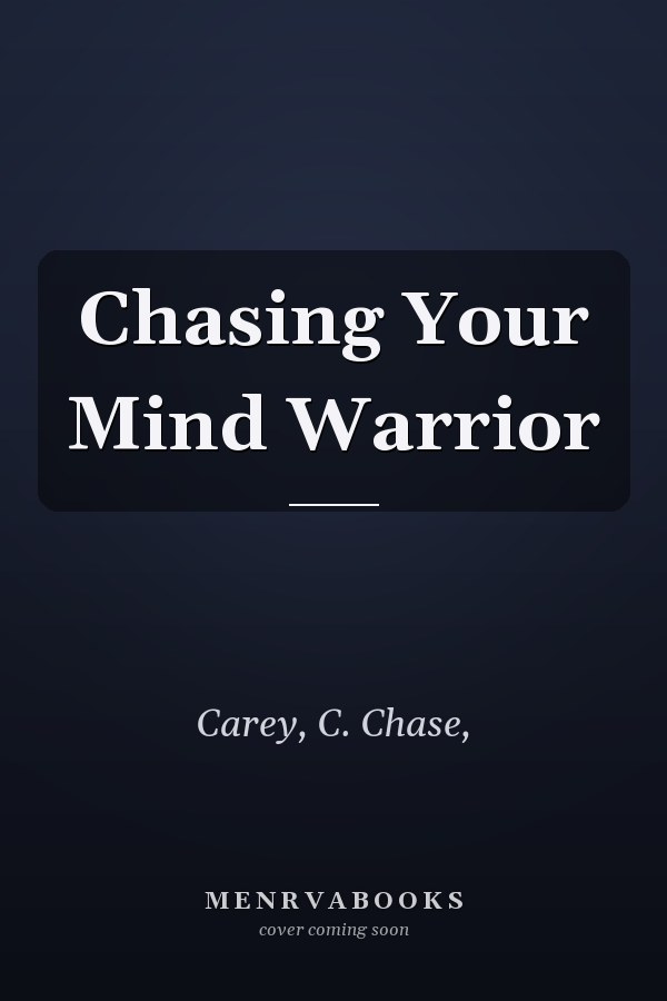 Chasing Your Mind Warrior
