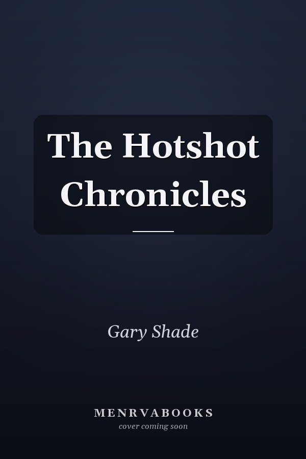 The Hotshot Chronicles