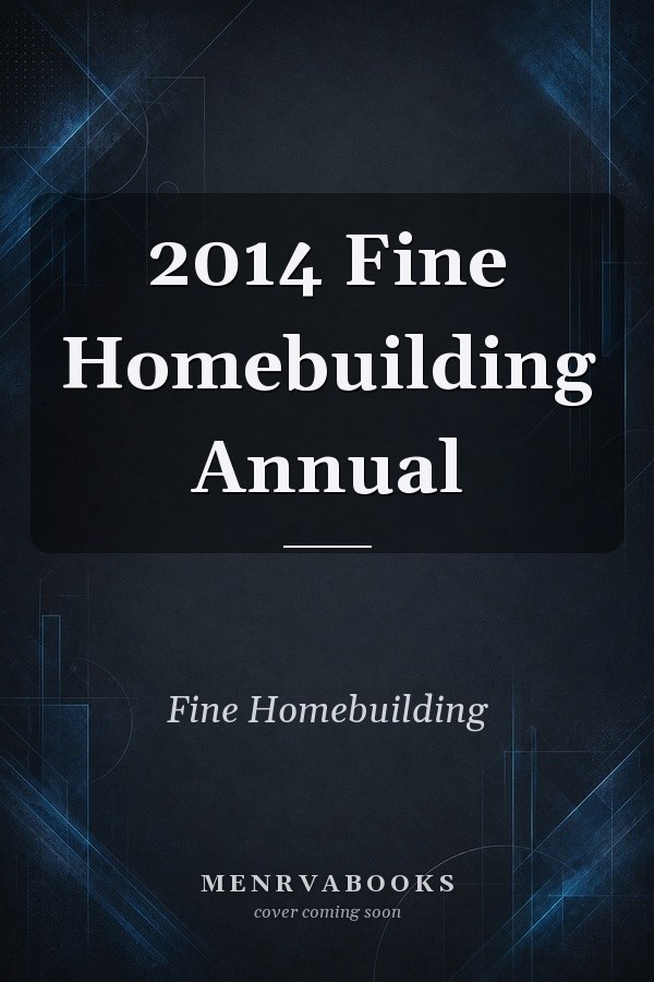 2014 Fine Homebuilding Annual
