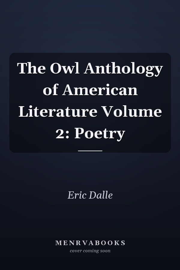 The Owl Anthology of American Literature Volume 2: Poetry