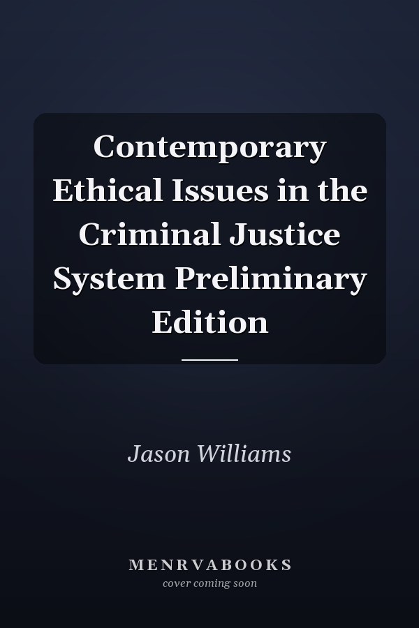 Contemporary Ethical Issues in the Criminal Justice System Preliminary Edition