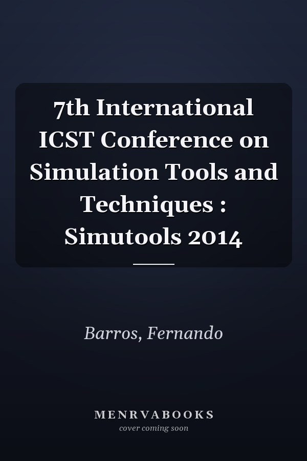 7th International ICST Conference on Simulation Tools and Techniques : Simutools 2014