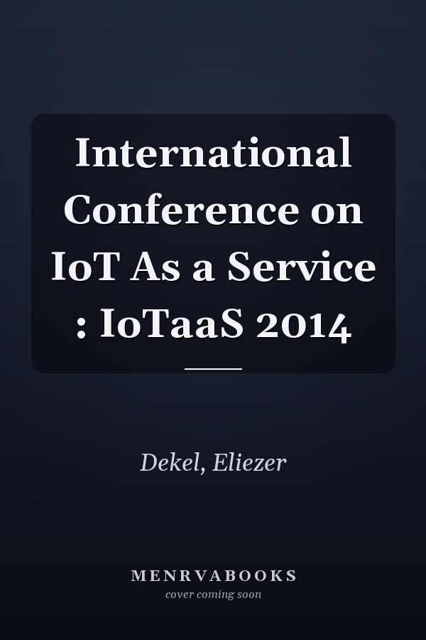 International Conference on IoT As a Service : IoTaaS 2014