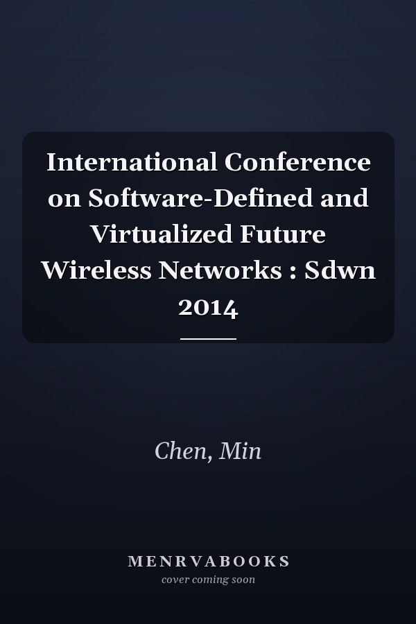 International Conference on Software-Defined and Virtualized Future Wireless Networks : Sdwn 2014