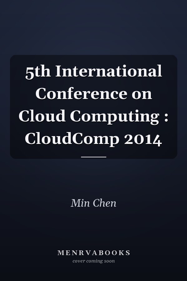 5th International Conference on Cloud Computing : CloudComp 2014