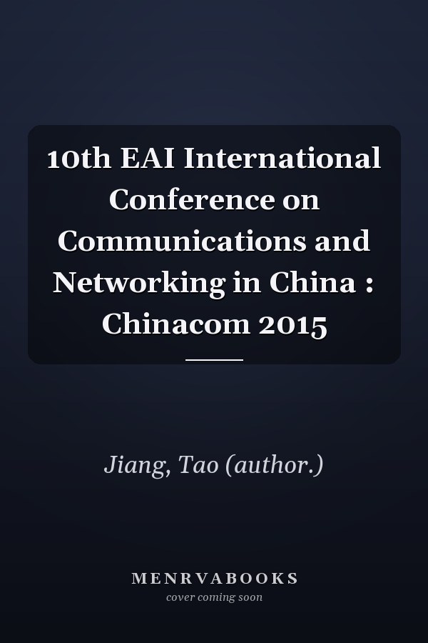 10th EAI International Conference on Communications and Networking in China : Chinacom 2015