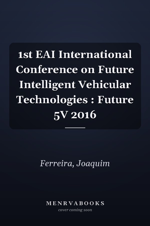 1st EAI International Conference on Future Intelligent Vehicular Technologies : Future 5V 2016